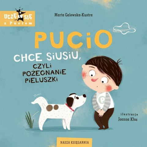 Pucio chce siusiu, czyli pożegnanie pieluszki Pucio chce siusiu, czyli pożegnanie pieluszki
